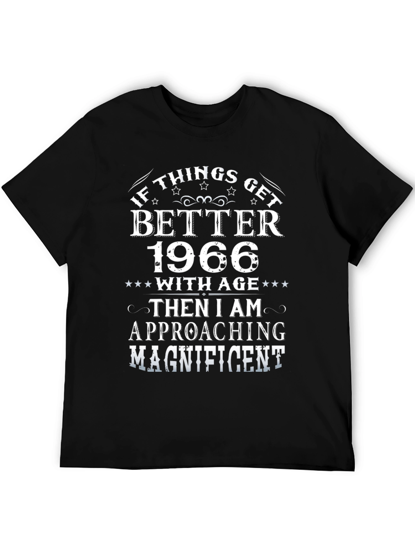 Funny 1966 Birthday T-Shirt - If Things Get Better With Age