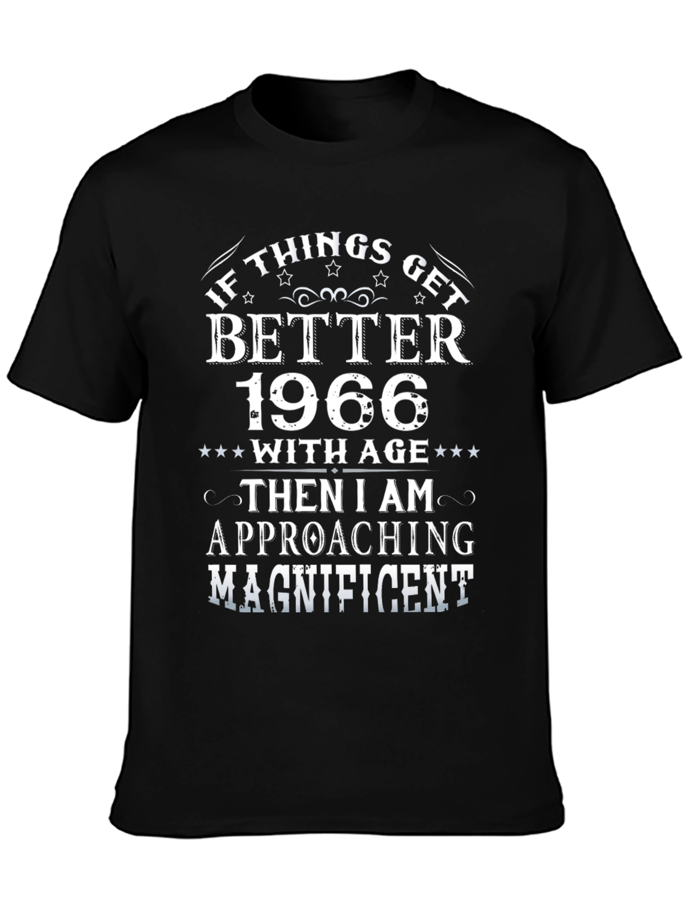 Funny 1966 Birthday T-Shirt - If Things Get Better With Age