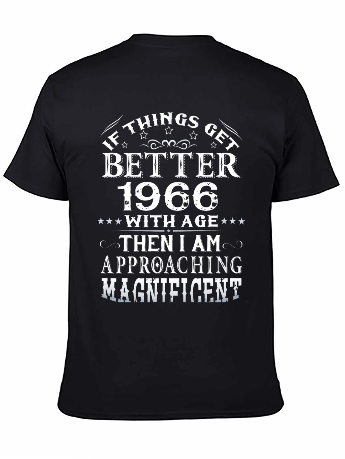 Funny 1966 Birthday T-Shirt - If Things Get Better With Age