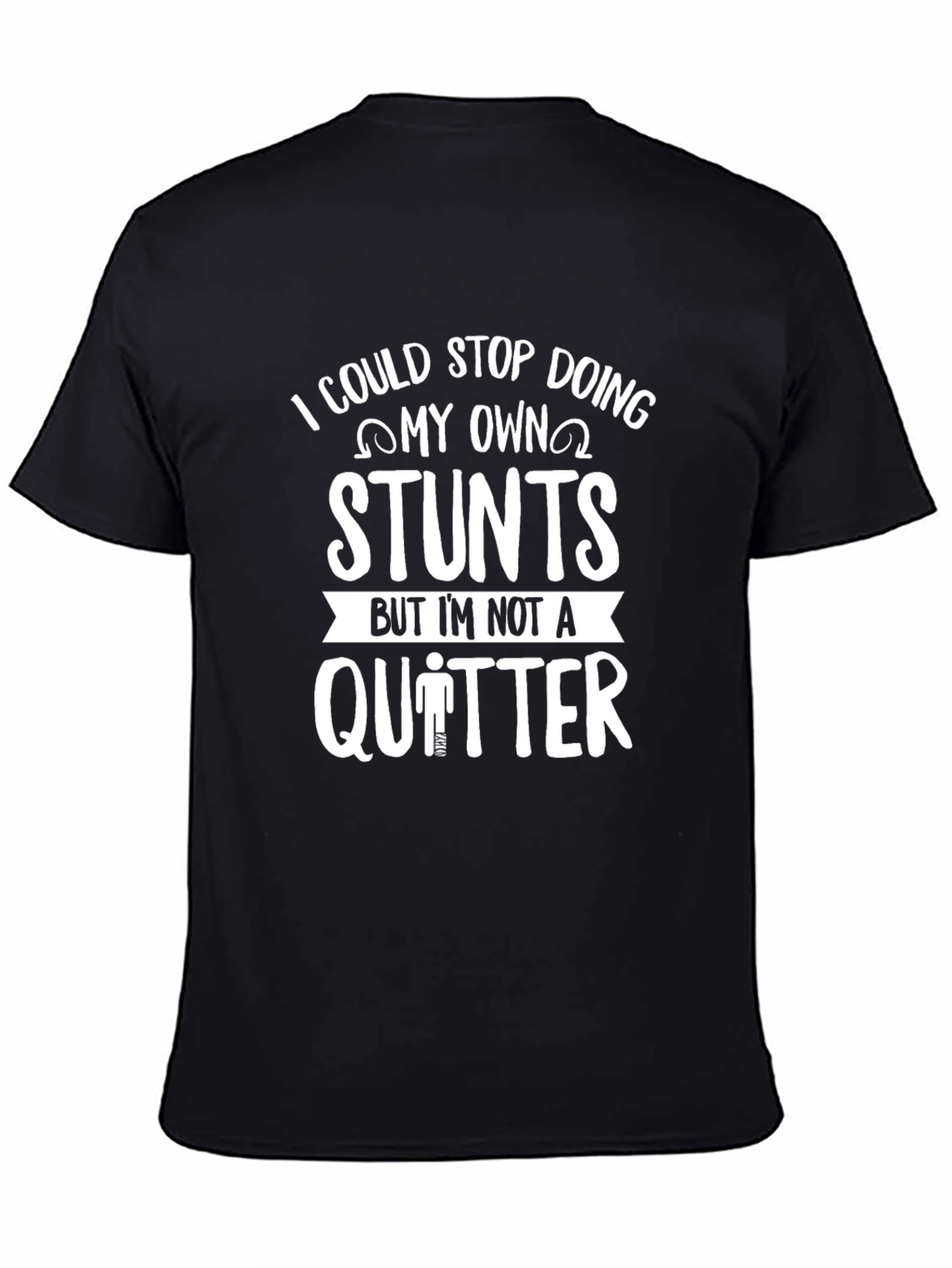I Could Stop Doing My Own Stunts T-Shirt