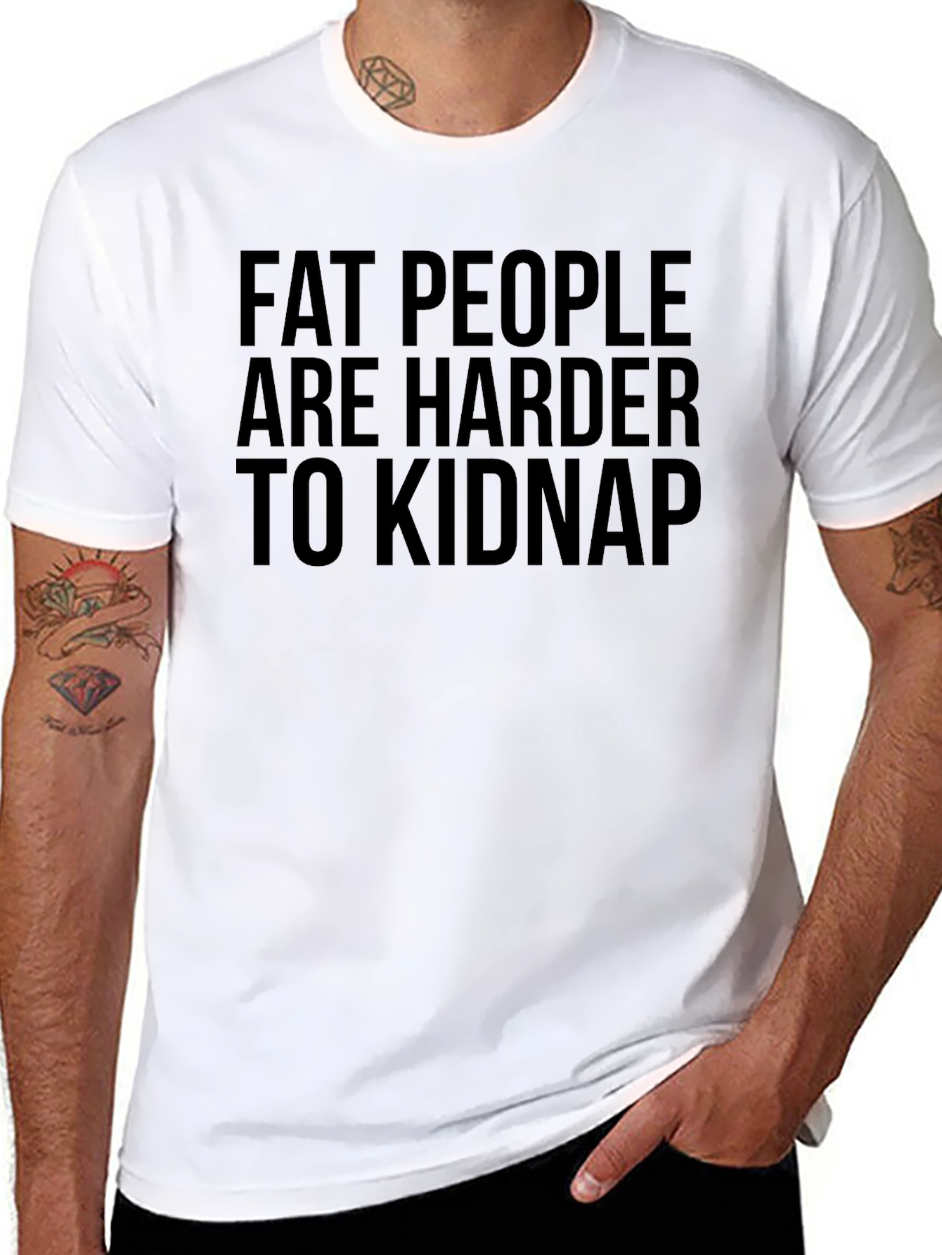 Fat People Harder to Kidnap Graphic Tee