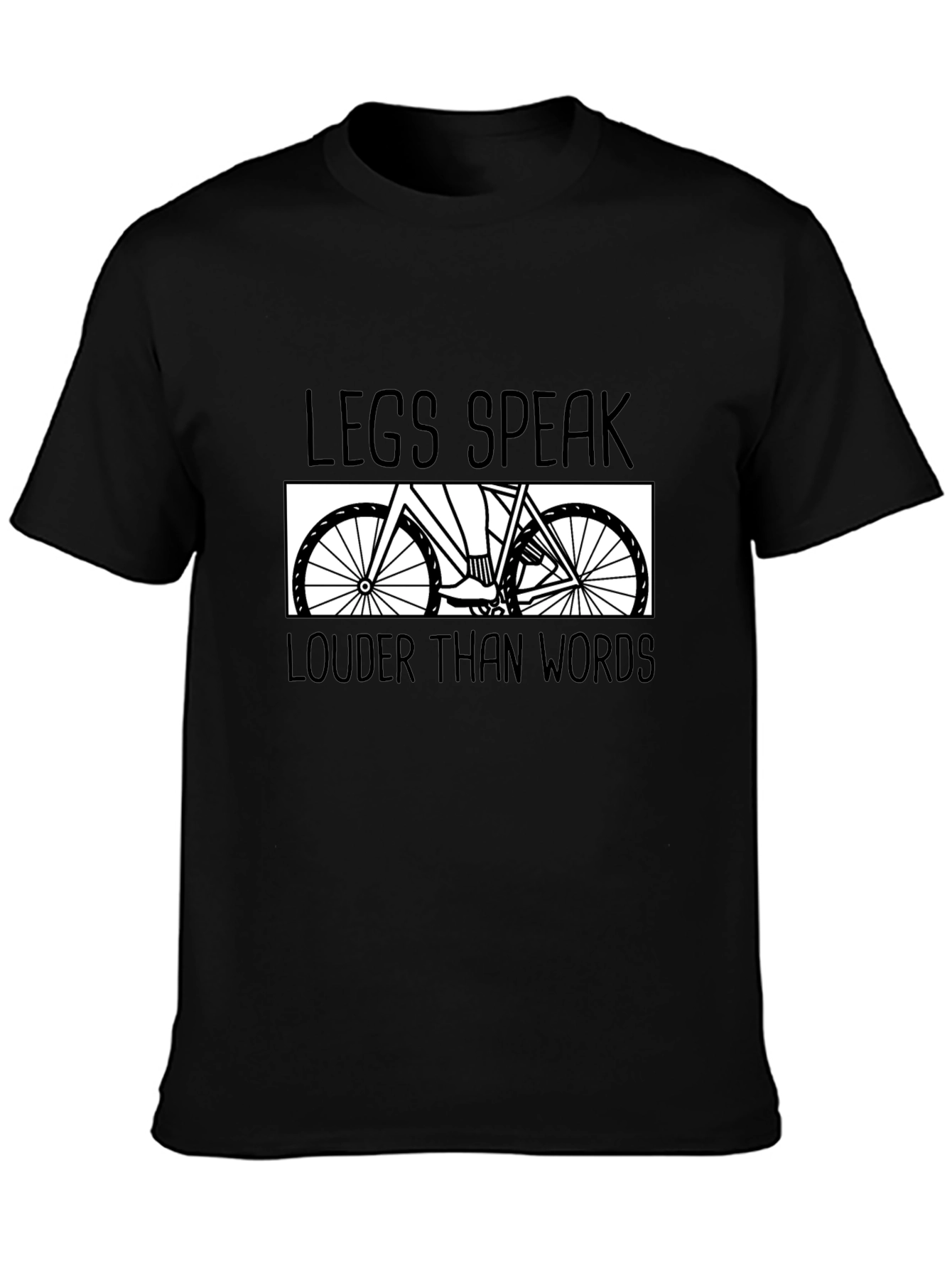 Legs Speak Louder Than Words T-Shirt - Cycling Tee