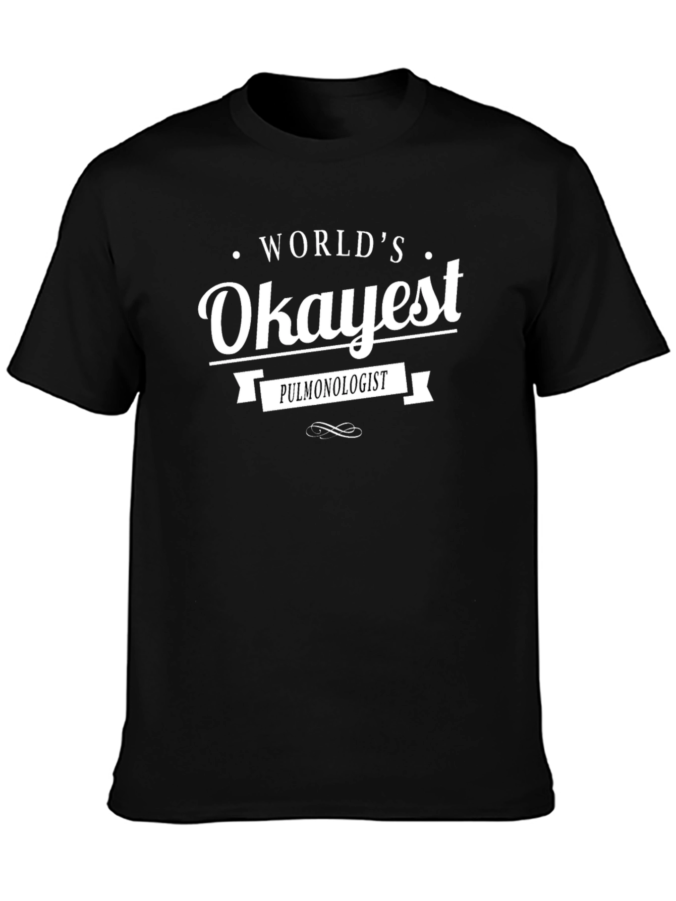 Worlds Okayest Pulmonologist Black T-Shirt