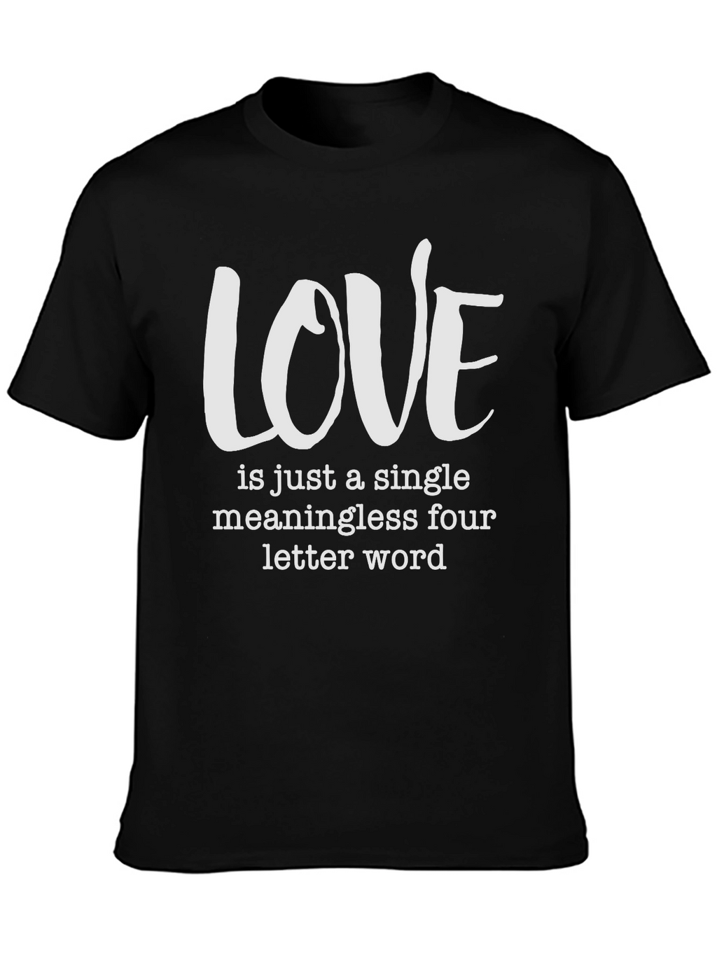 Love Is Just a Four Letter Word T-Shirt