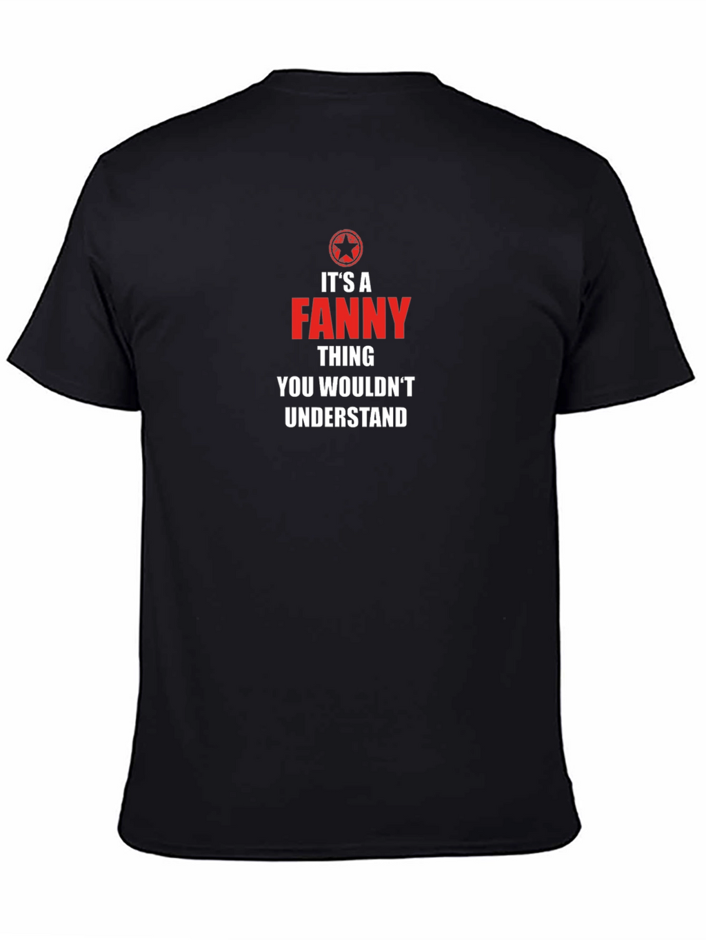 Its A Fanny Thing T-Shirt - You Wouldnt Understand