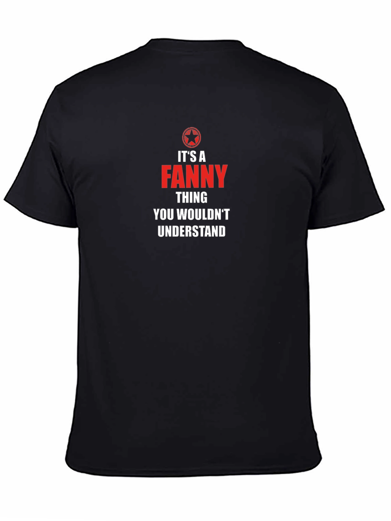 Its A Fanny Thing T-Shirt - You Wouldnt Understand