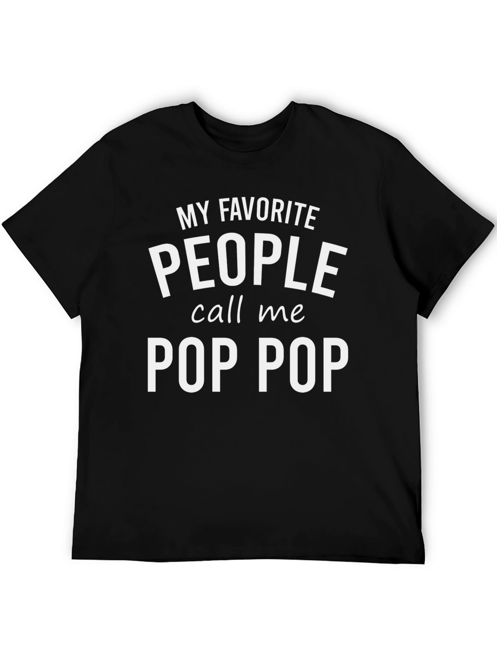 My Favorite People Call Me Pop Pop T-Shirt