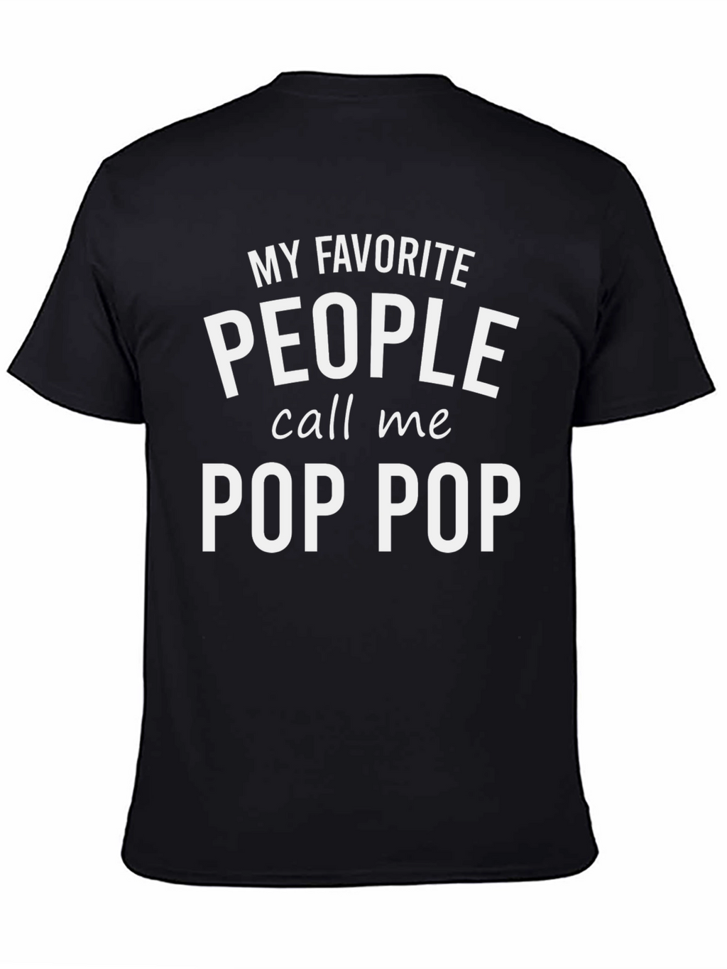 My Favorite People Call Me Pop Pop T-Shirt