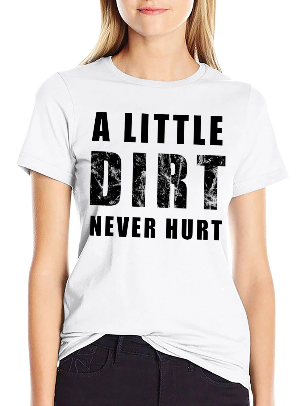 A Little Dirt Never Hurt Graphic T-Shirt