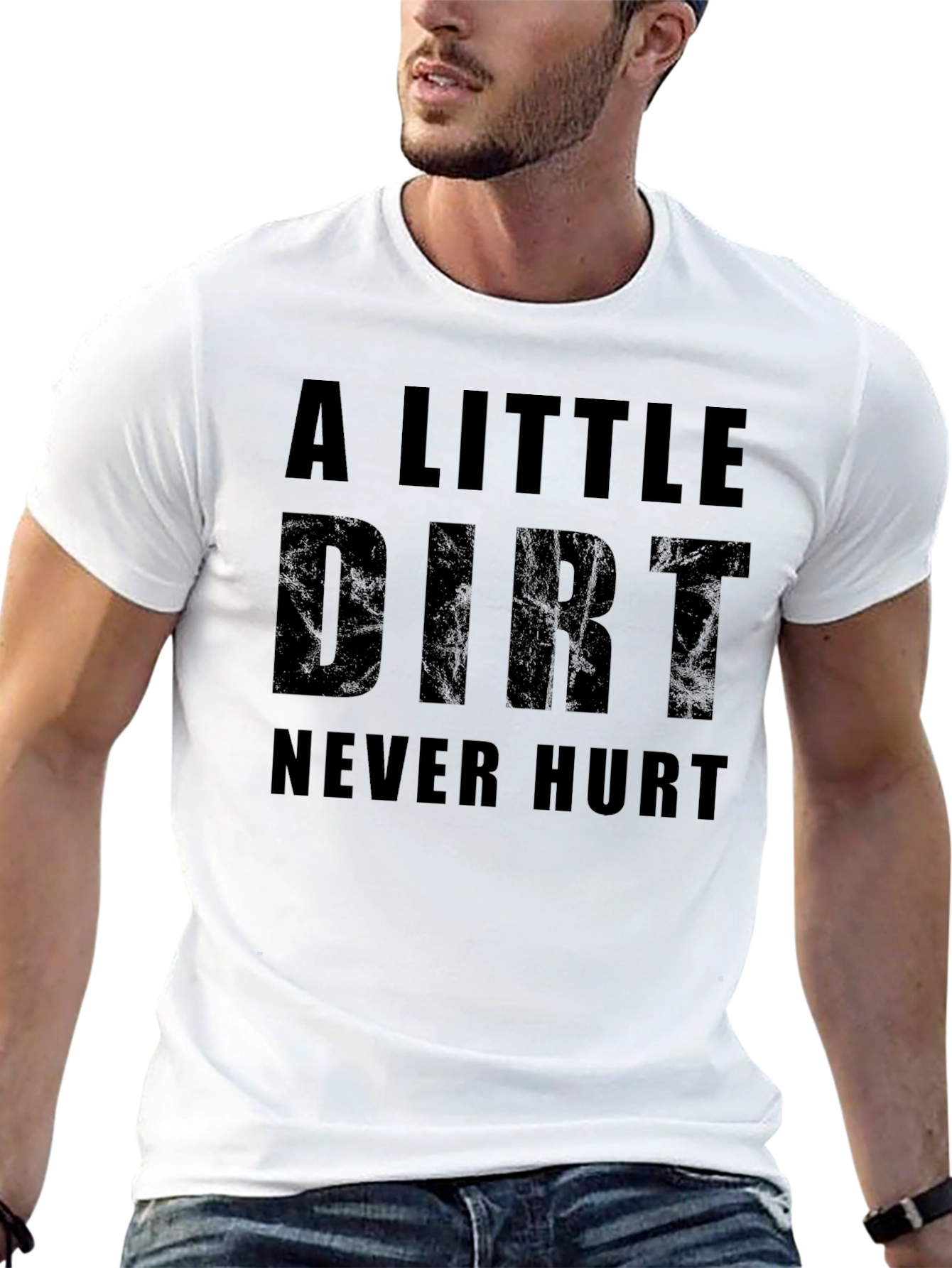 A Little Dirt Never Hurt Graphic T-Shirt