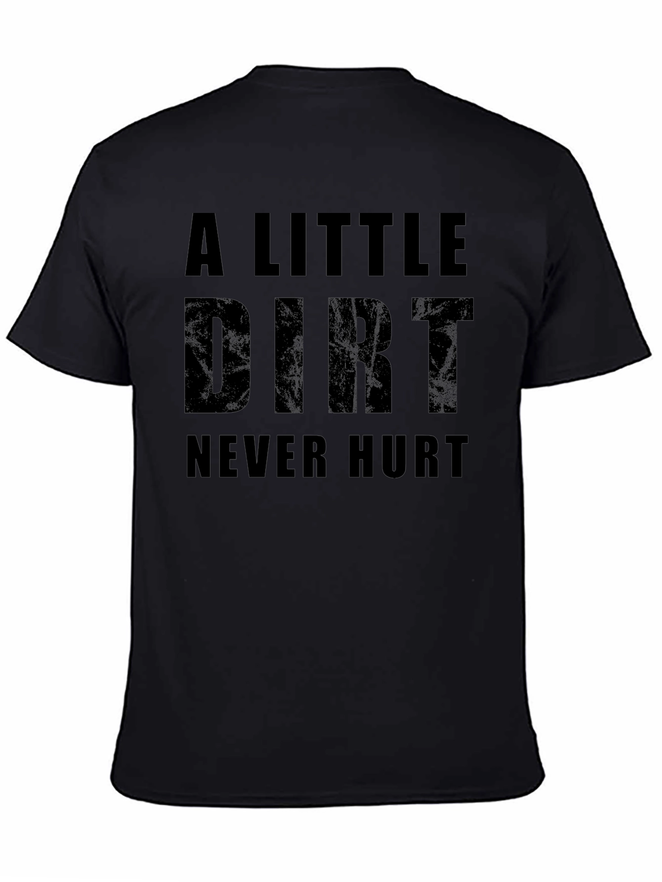 A Little Dirt Never Hurt Graphic T-Shirt