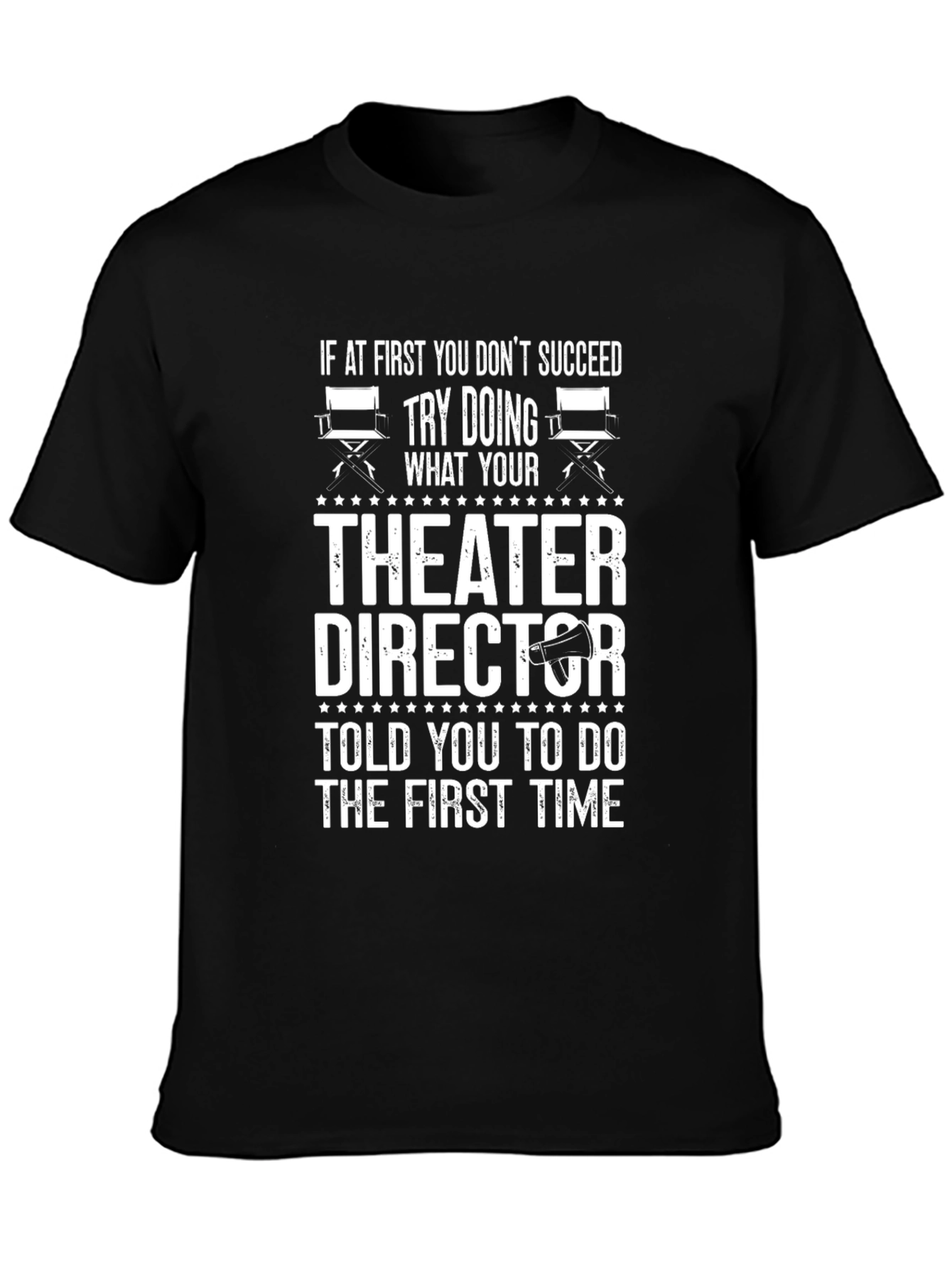 Theater Director T-Shirt: Try Doing What Youre Told!