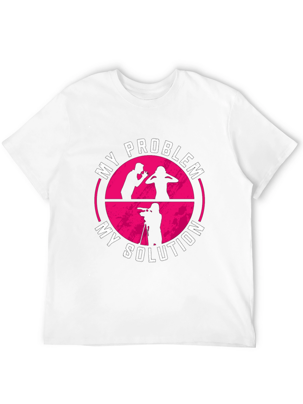 My Problem My Solution T-Shirt Photographer Gift