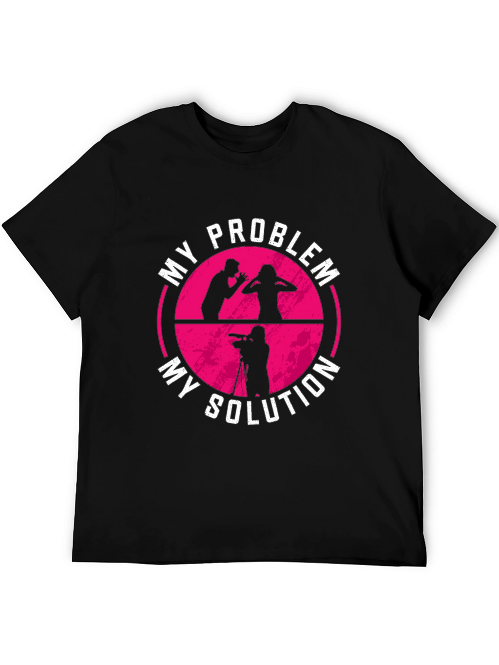My Problem My Solution T-Shirt Photographer Gift