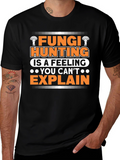 Fungi Hunting T-Shirt - A Feeling You Cant Explain