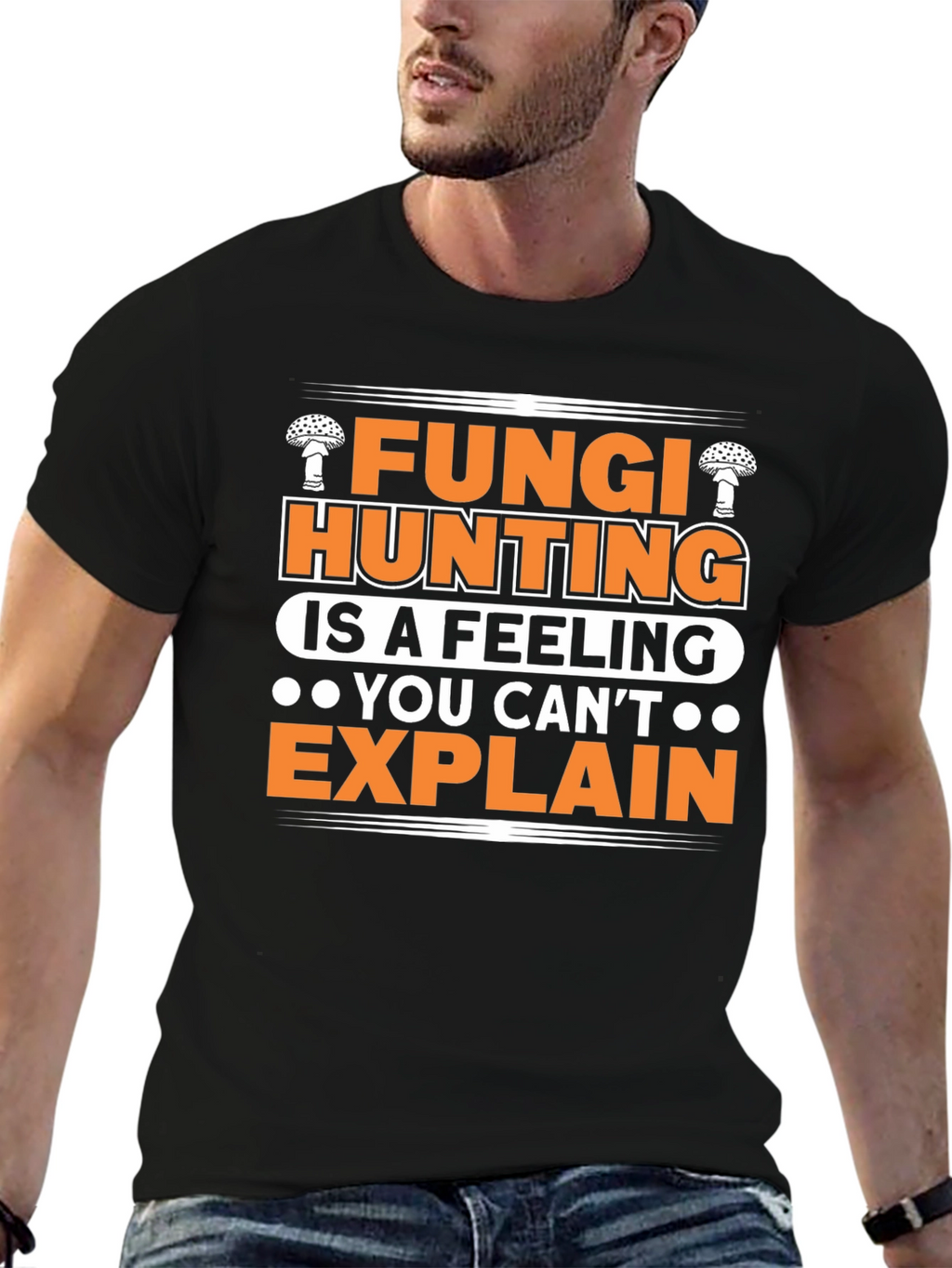 Fungi Hunting T-Shirt - A Feeling You Cant Explain