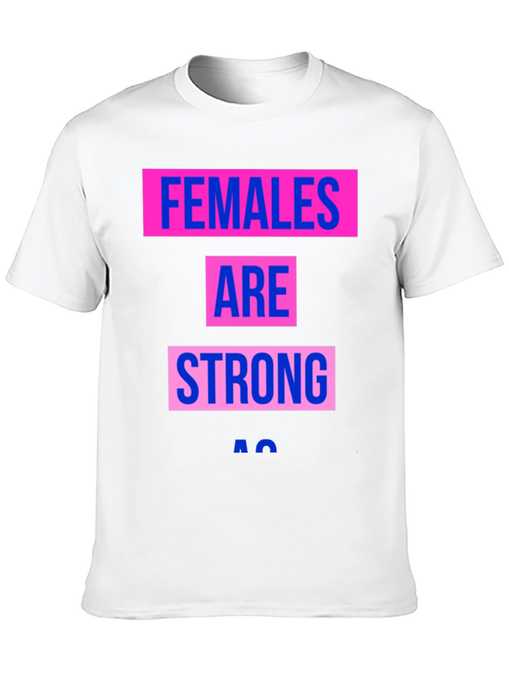 Females Are Strong T-Shirt - Empowering Graphic Tee