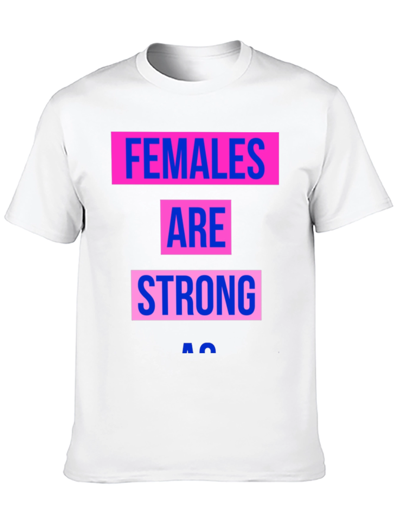 Females Are Strong T-Shirt - Empowering Graphic Tee