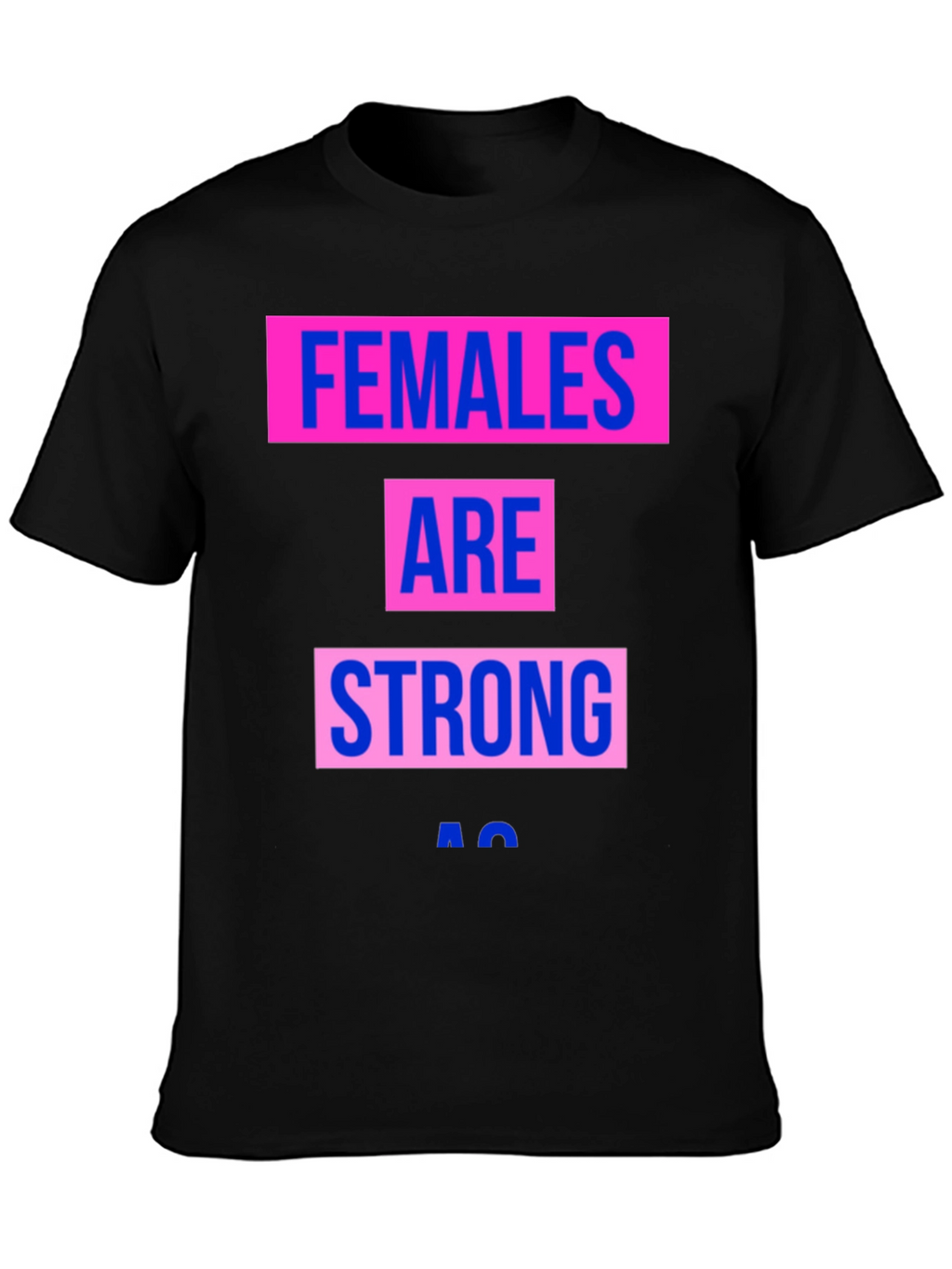 Females Are Strong T-Shirt - Empowering Graphic Tee
