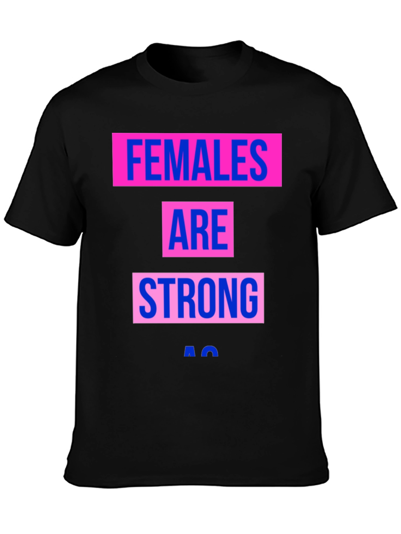 Females Are Strong T-Shirt - Empowering Graphic Tee