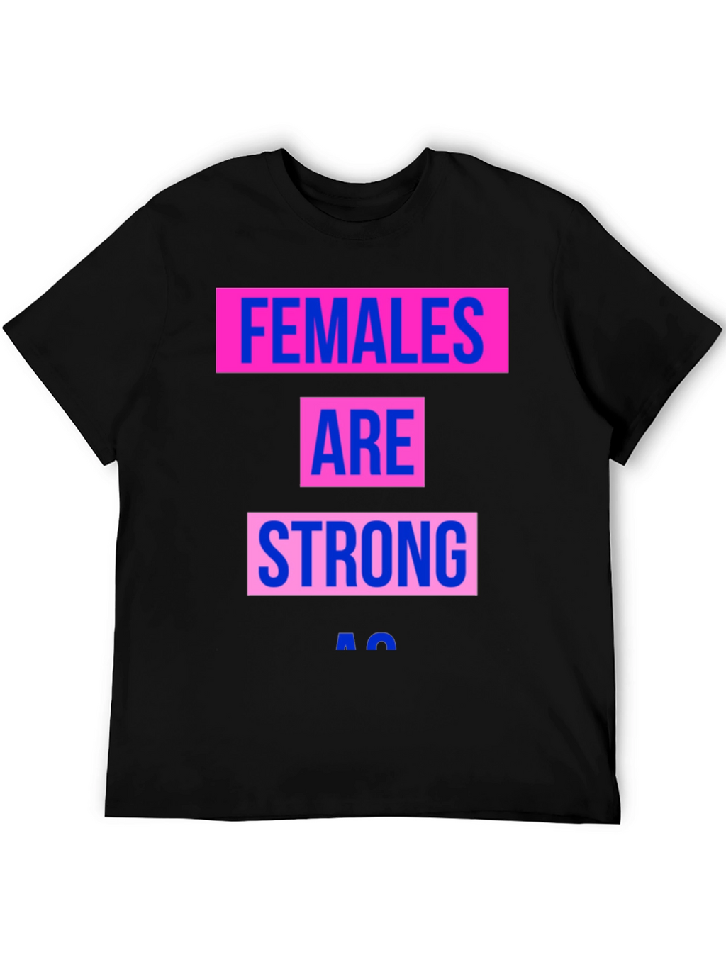 Females Are Strong T-Shirt - Empowering Graphic Tee