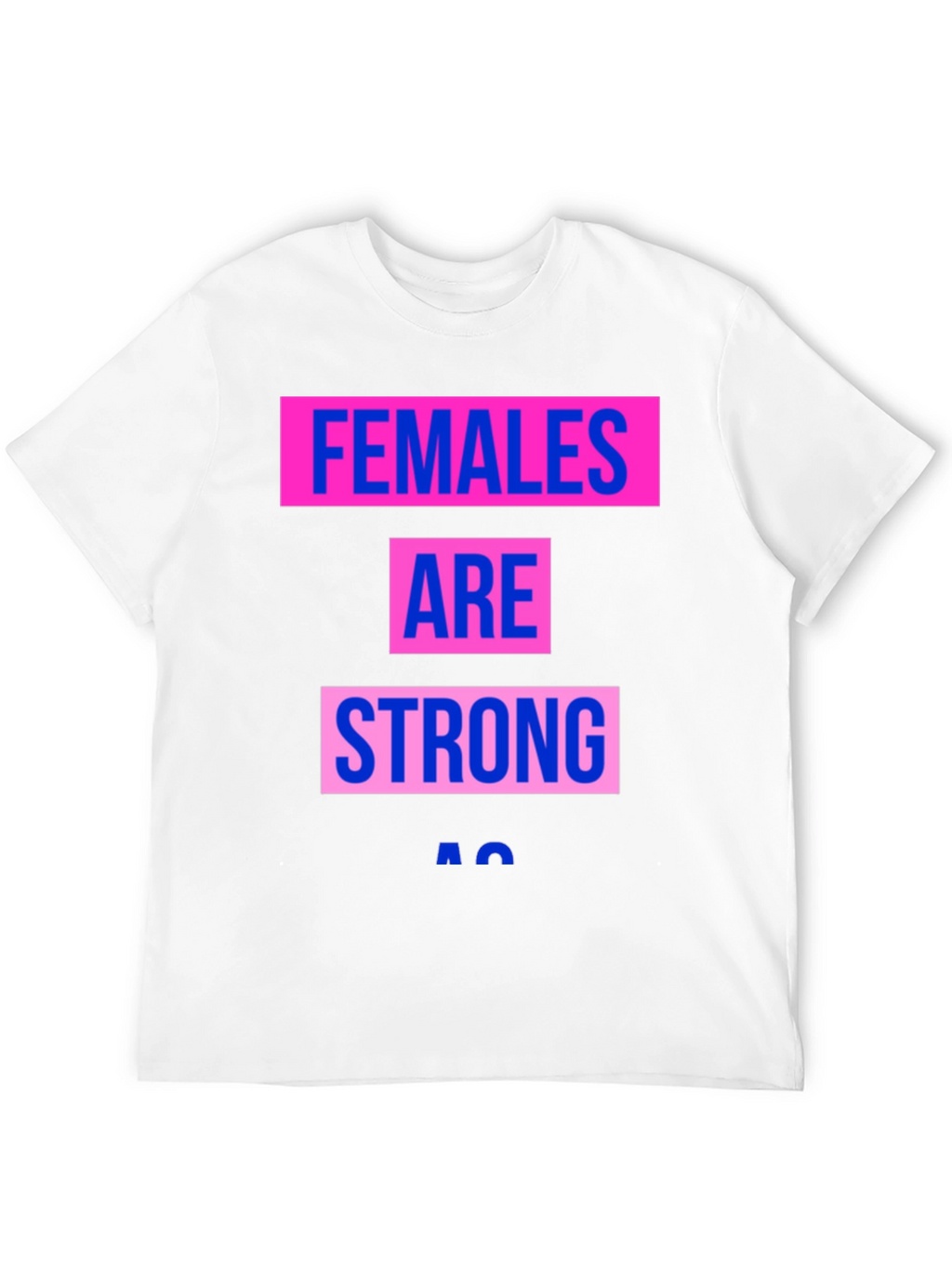 Females Are Strong T-Shirt - Empowering Graphic Tee