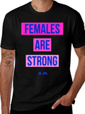 Females Are Strong T-Shirt - Empowering Graphic Tee