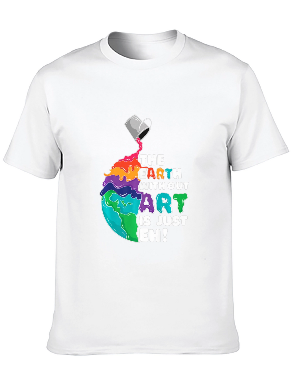 Earth Without Art T-Shirt - Unisex Graphic Tee