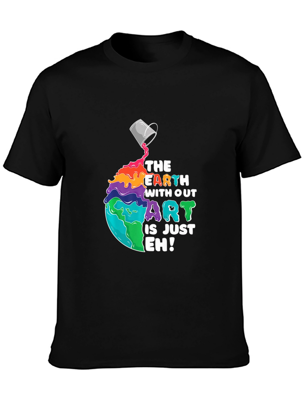 Earth Without Art T-Shirt - Unisex Graphic Tee