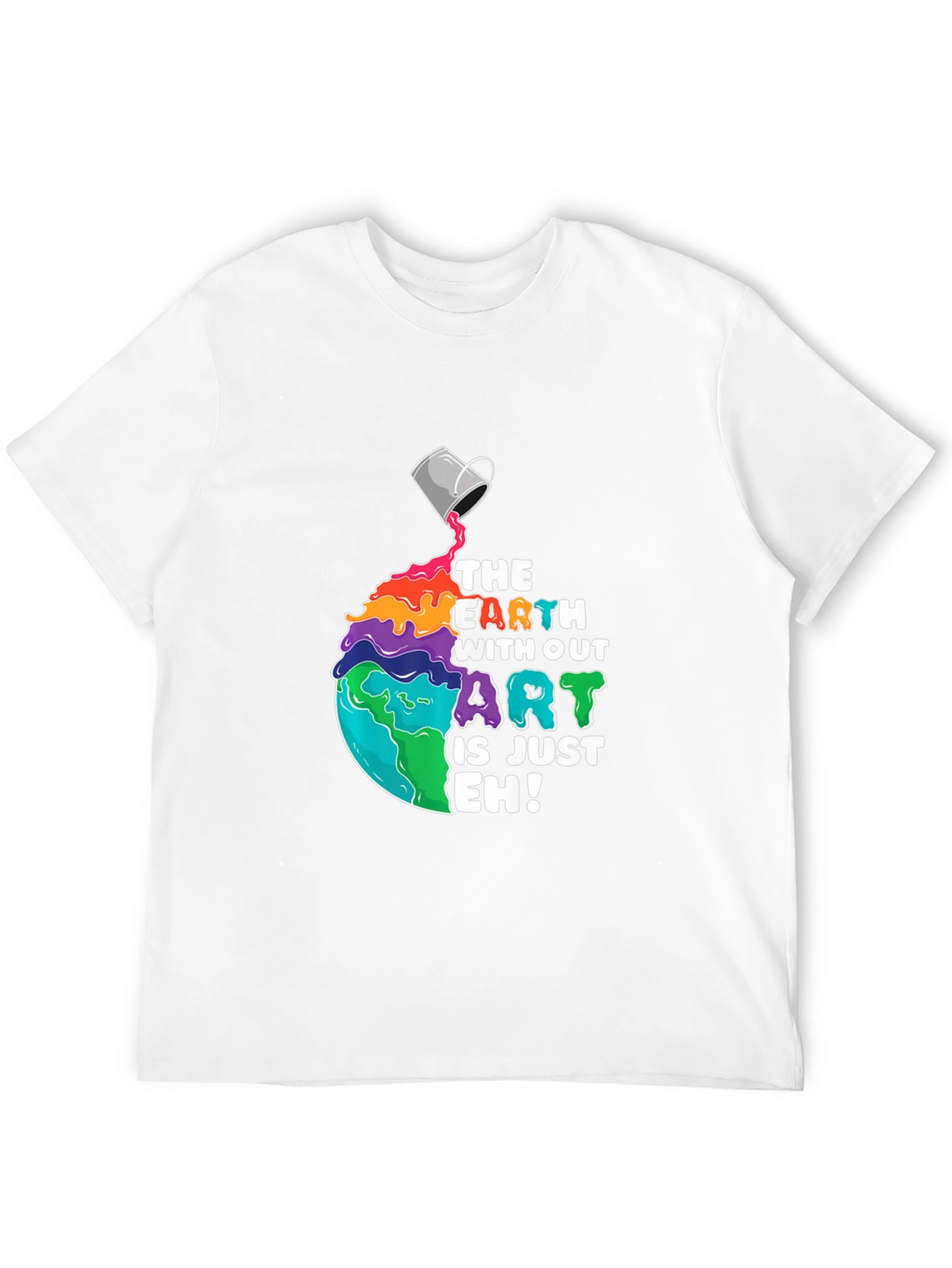 Earth Without Art T-Shirt - Unisex Graphic Tee