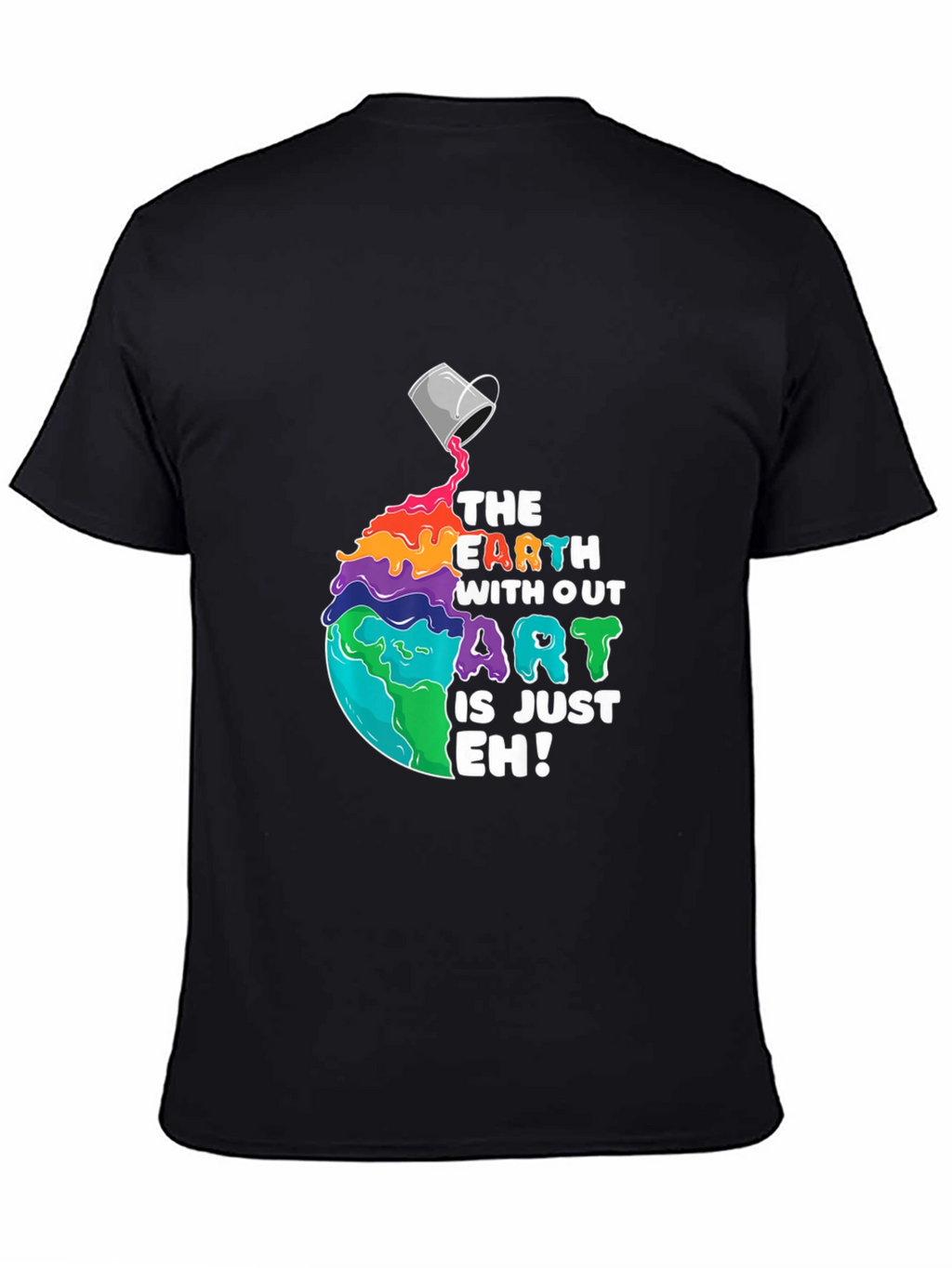 Earth Without Art T-Shirt - Unisex Graphic Tee