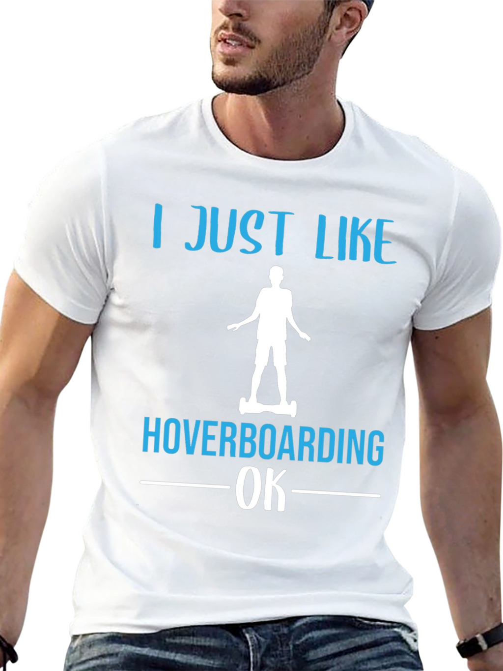I Just Like Hoverboarding OK T-Shirt