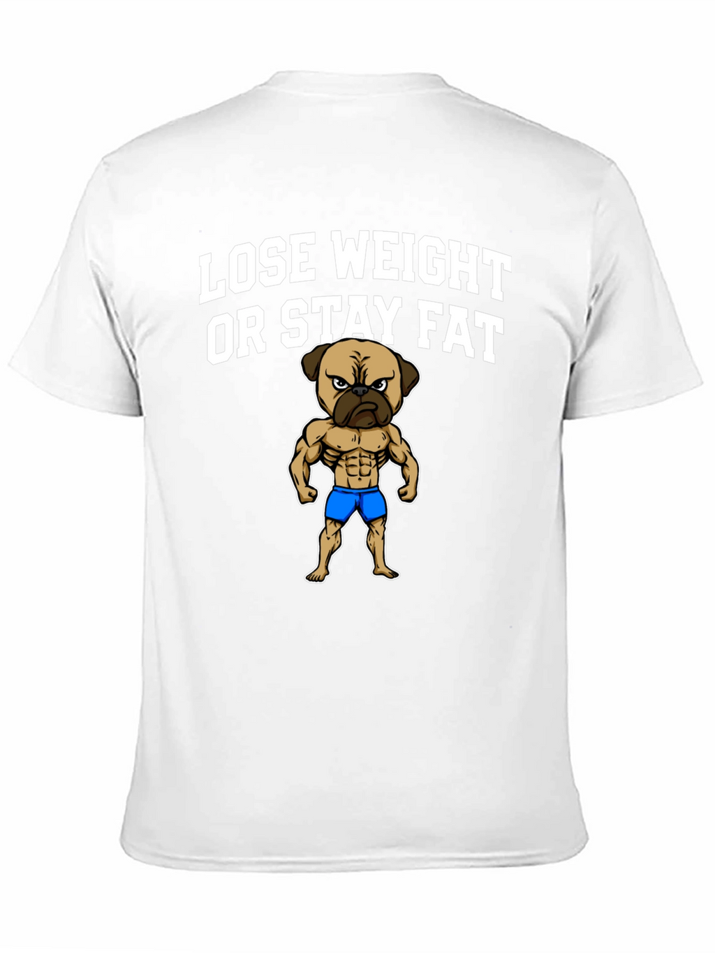 Lose Weight or Stay Fat Pug T-Shirt