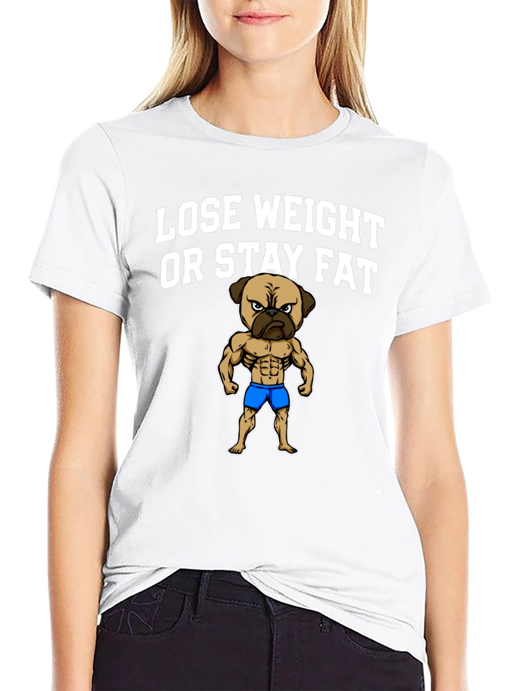 Lose Weight or Stay Fat Pug T-Shirt