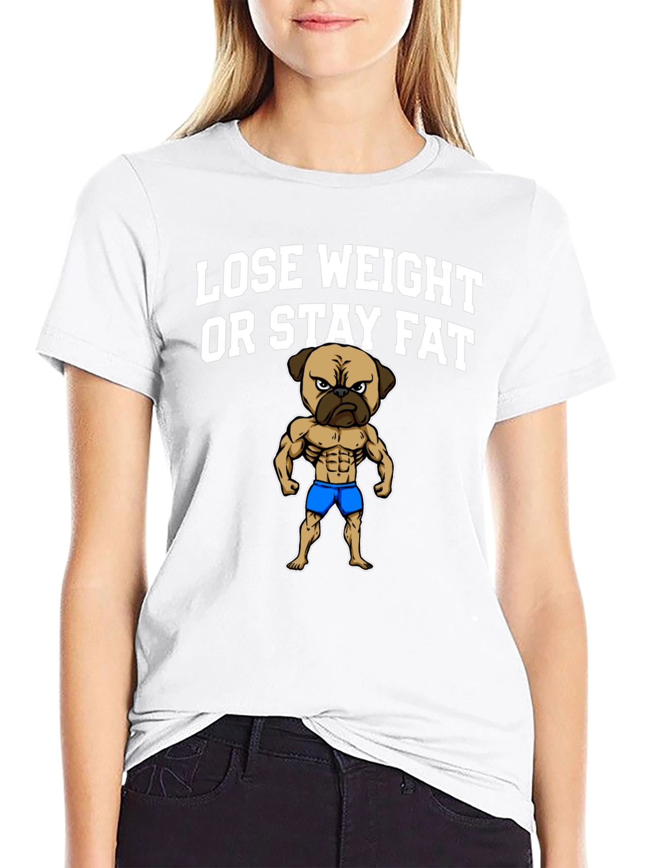 Lose Weight or Stay Fat Pug T-Shirt