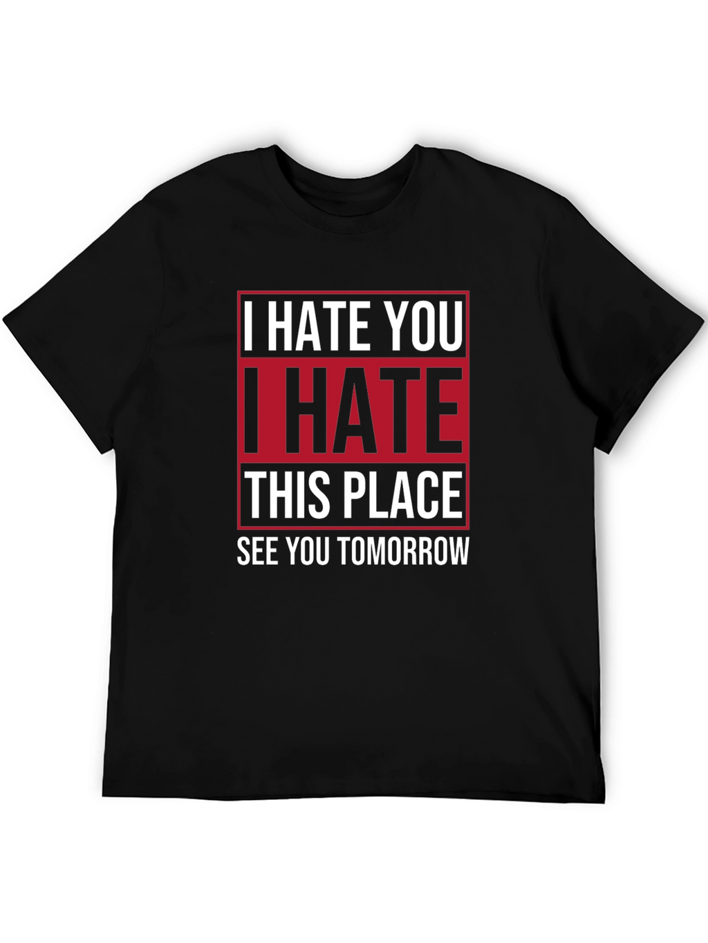 I Hate You T-Shirt | Funny Graphic Tee