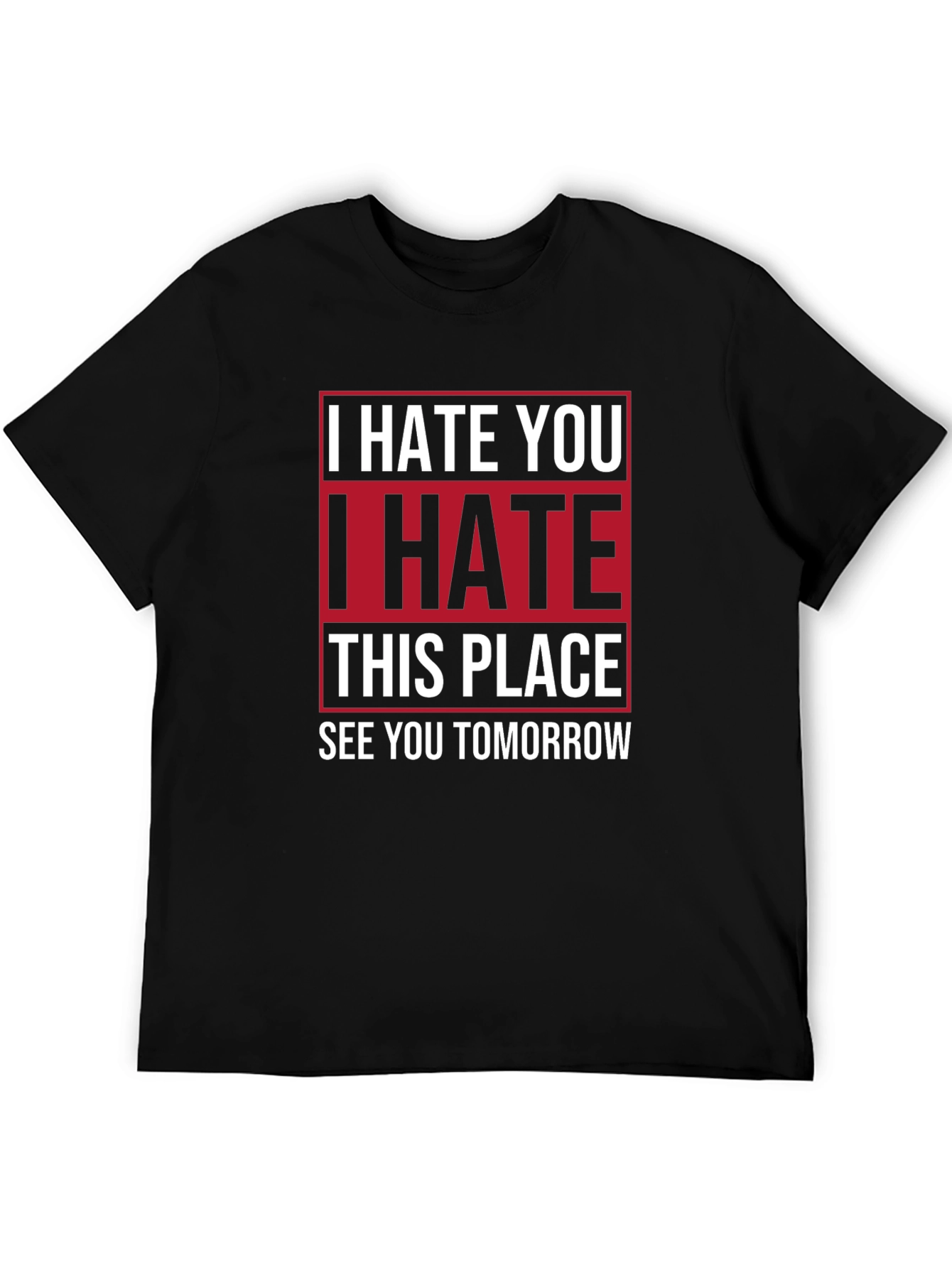 I Hate You T-Shirt | Funny Graphic Tee
