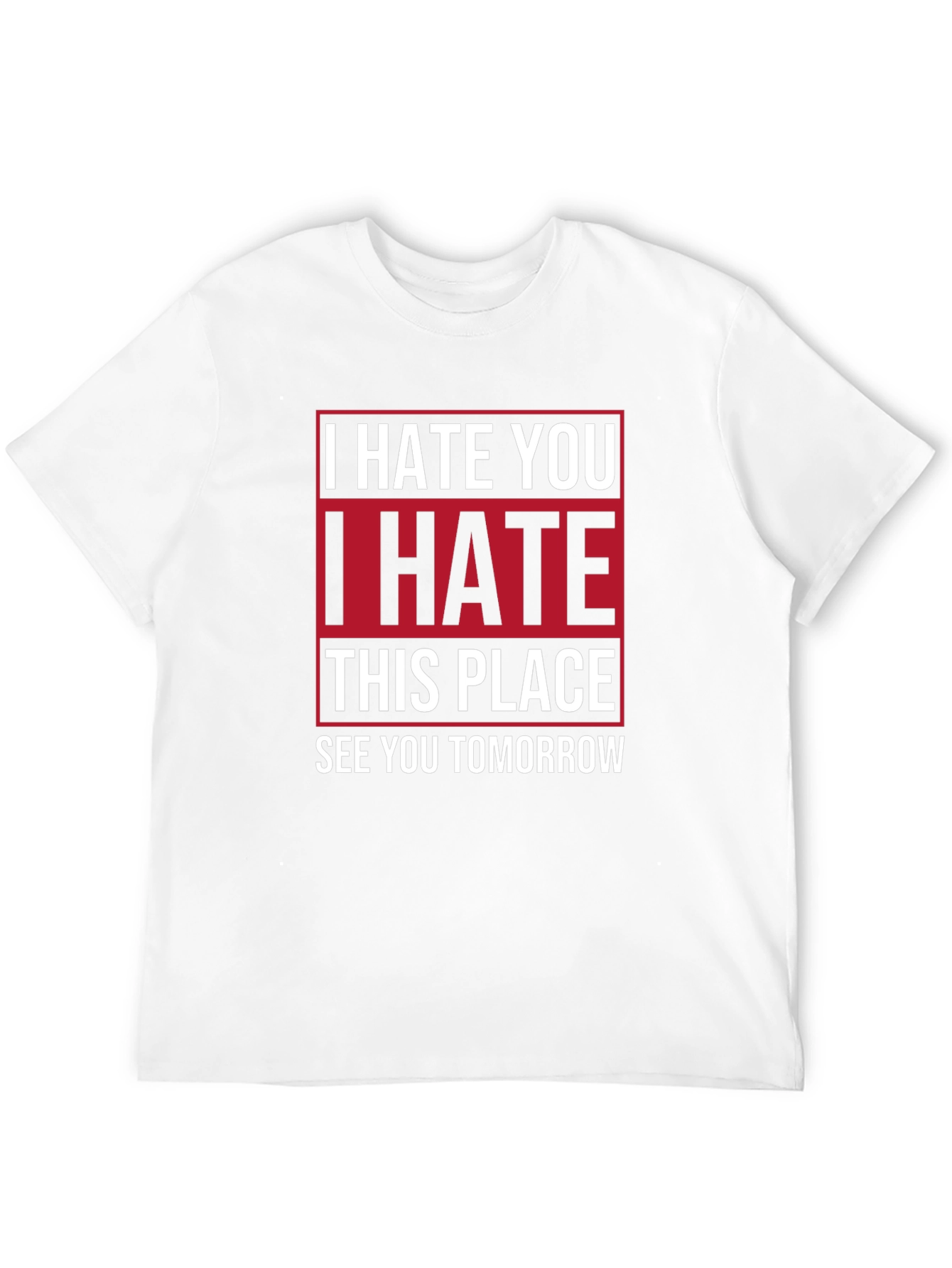 I Hate You T-Shirt | Funny Graphic Tee