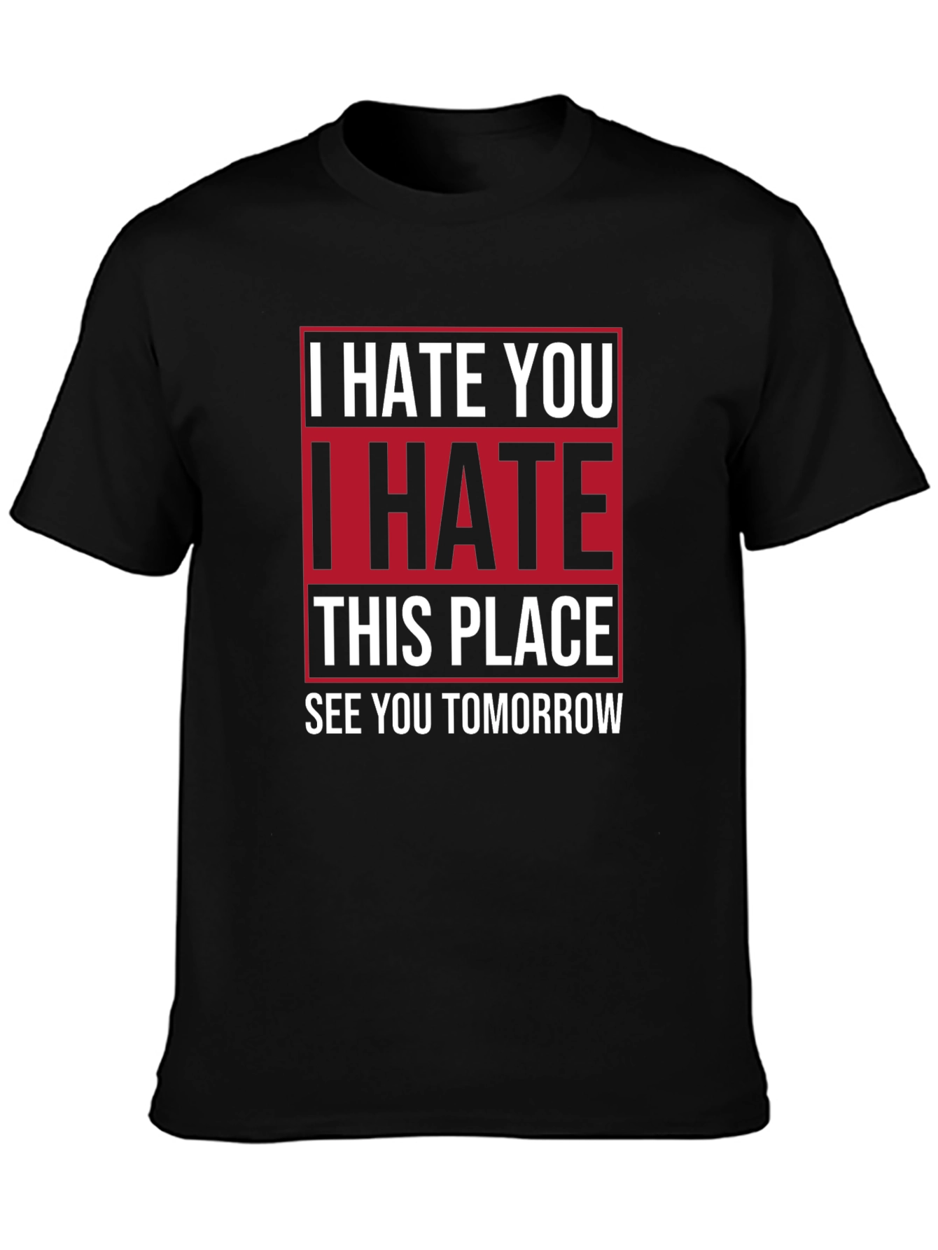 I Hate You T-Shirt | Funny Graphic Tee