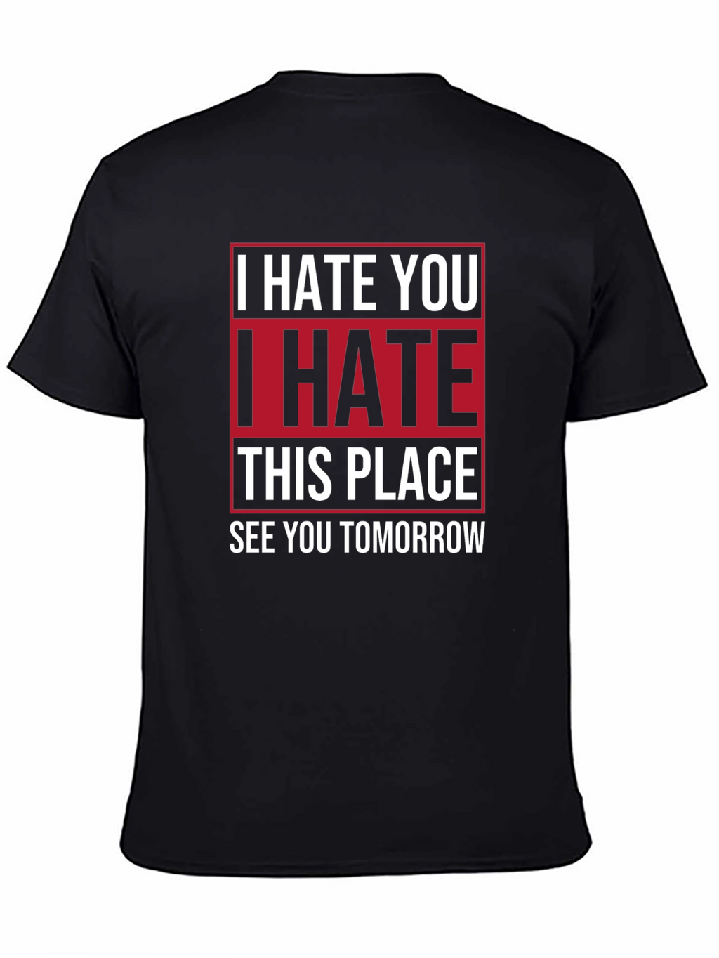 I Hate You T-Shirt | Funny Graphic Tee