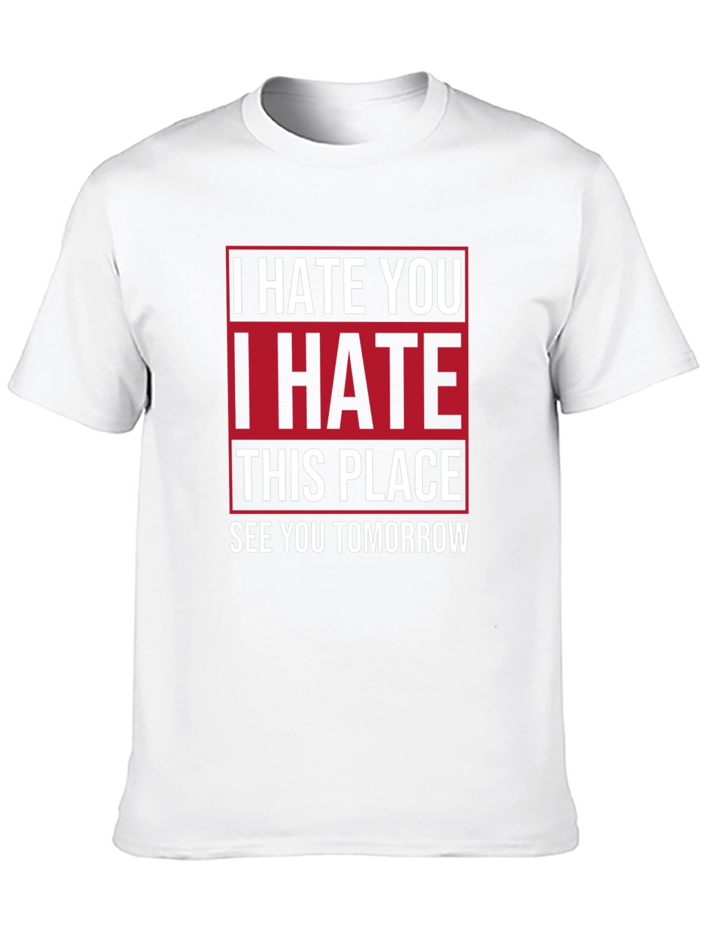 I Hate You T-Shirt | Funny Graphic Tee