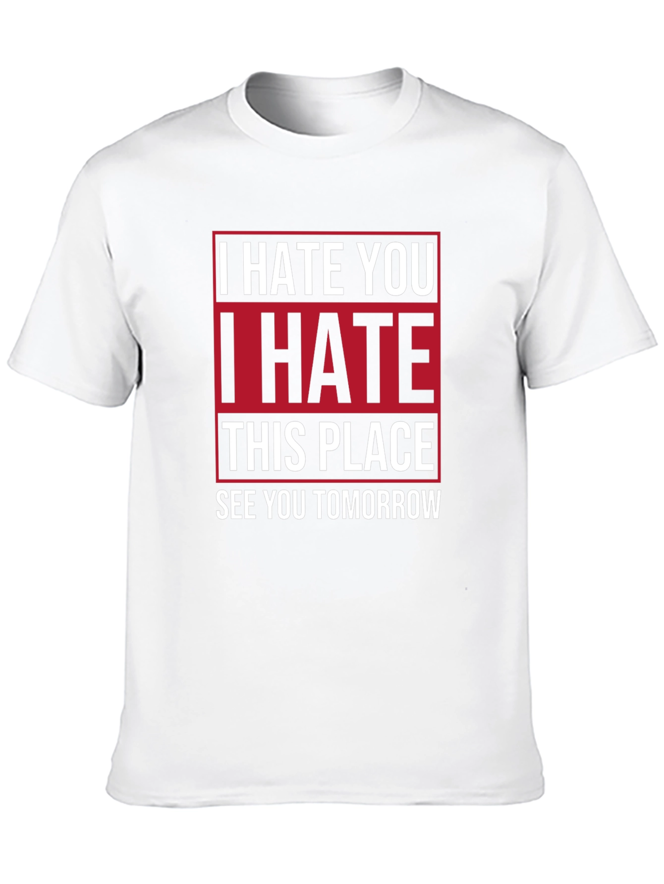 I Hate You T-Shirt | Funny Graphic Tee