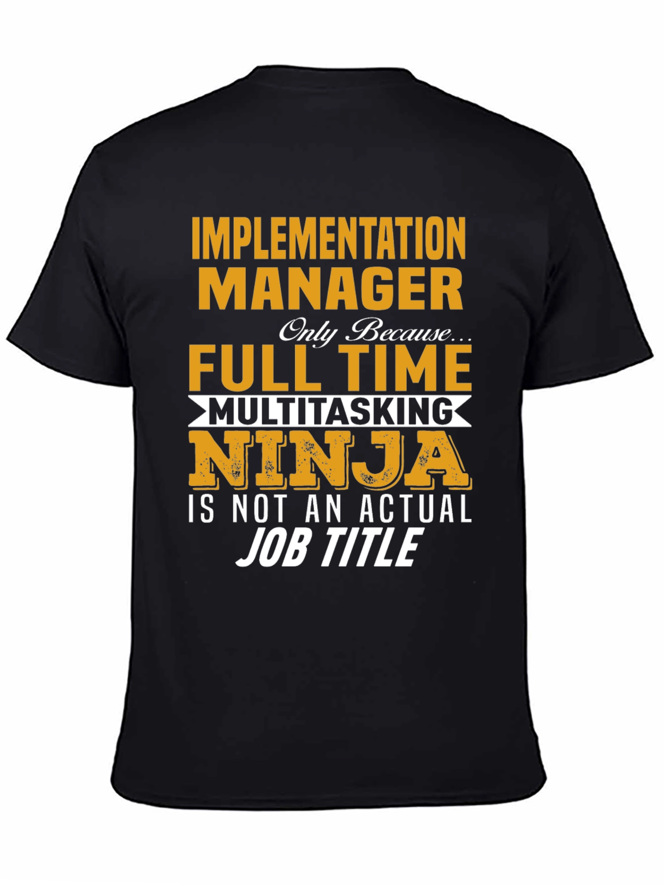 Implementation Manager Full-Time Ninja T-Shirt