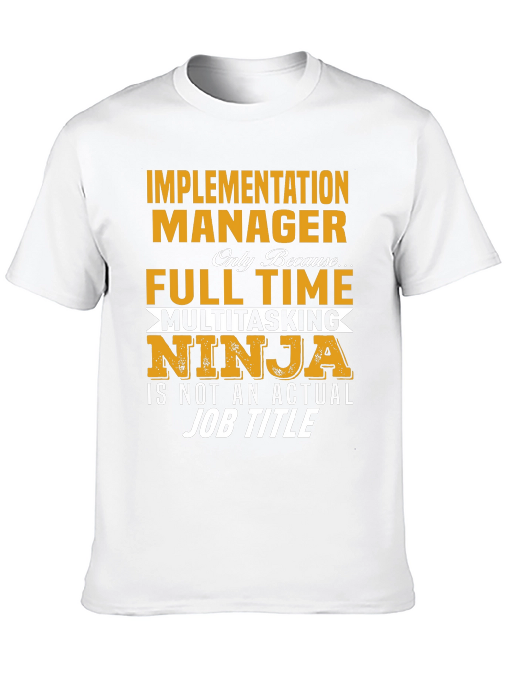 Implementation Manager Full-Time Ninja T-Shirt
