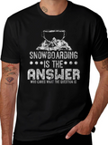 Snowboarding is the Answer Graphic T-Shirt