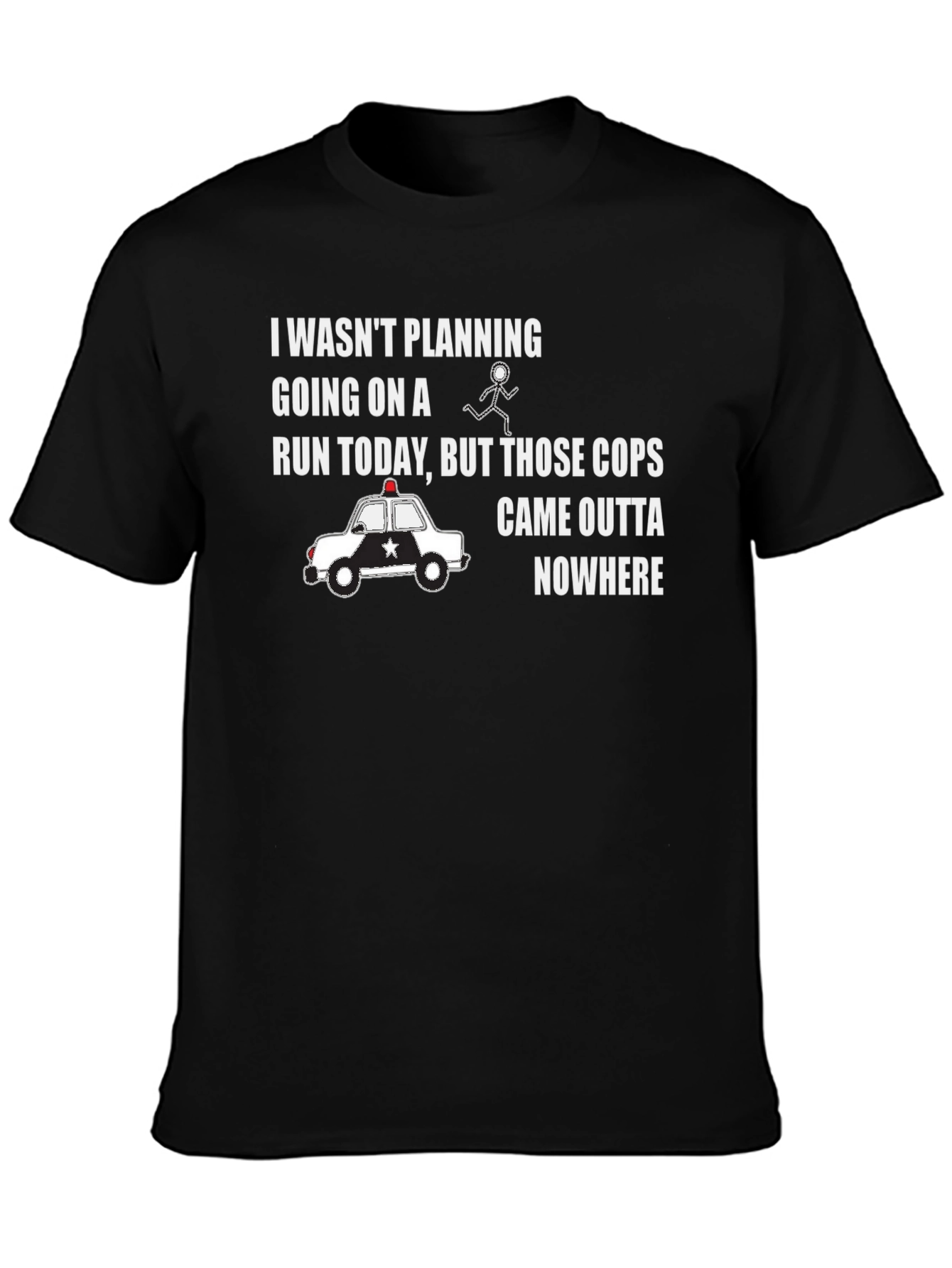 Funny Running T-Shirt - Cops Came Outta Nowhere
