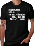 Funny Running T-Shirt - Cops Came Outta Nowhere