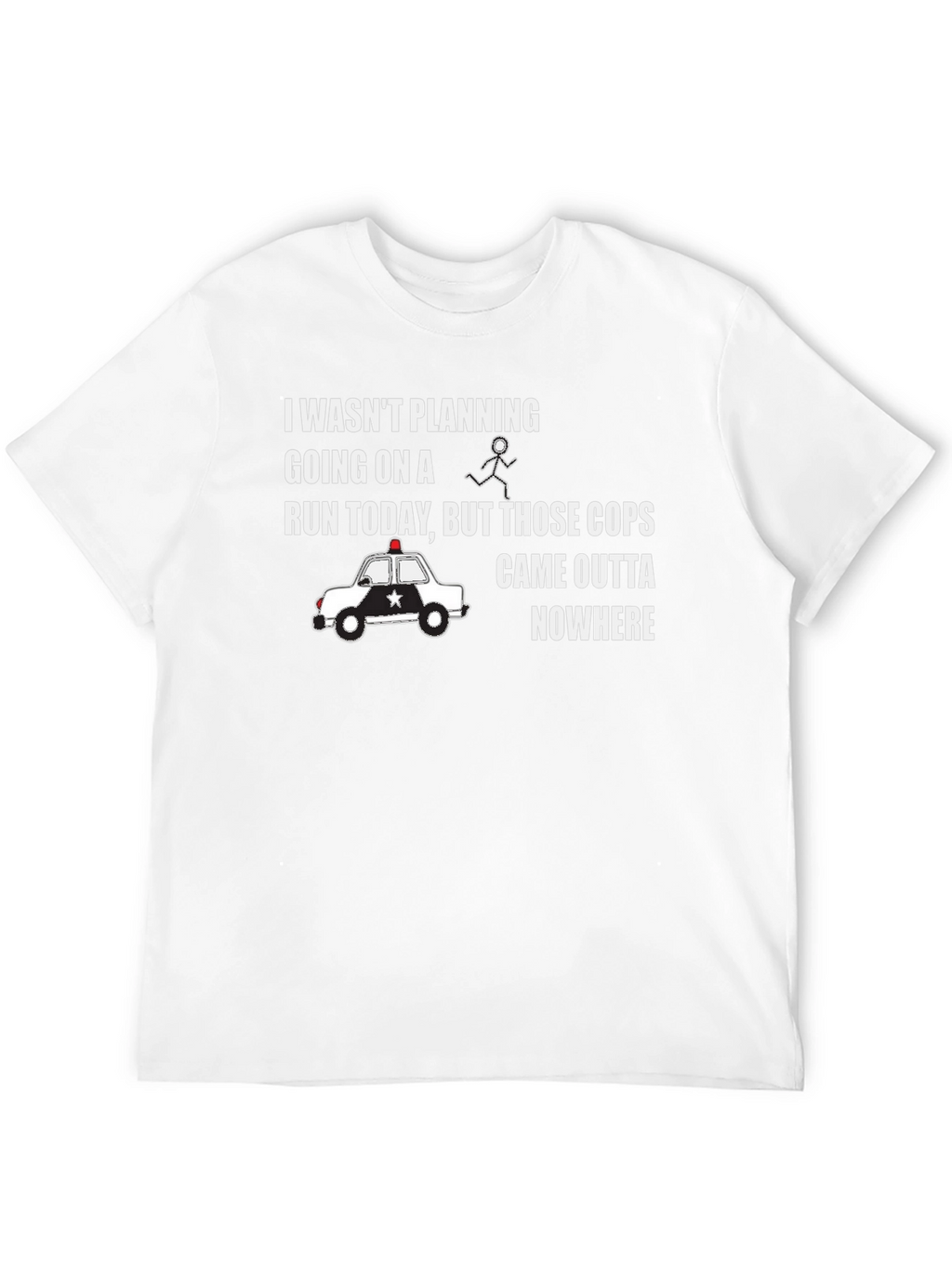 Funny Running T-Shirt - Cops Came Outta Nowhere