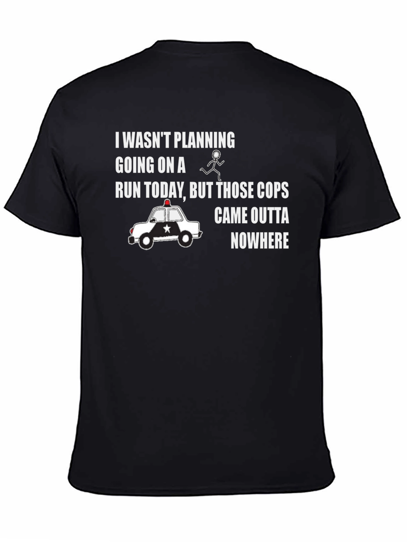 Funny Running T-Shirt - Cops Came Outta Nowhere