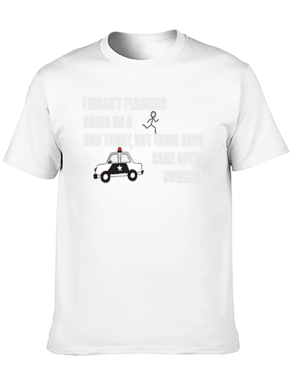 Funny Running T-Shirt - Cops Came Outta Nowhere